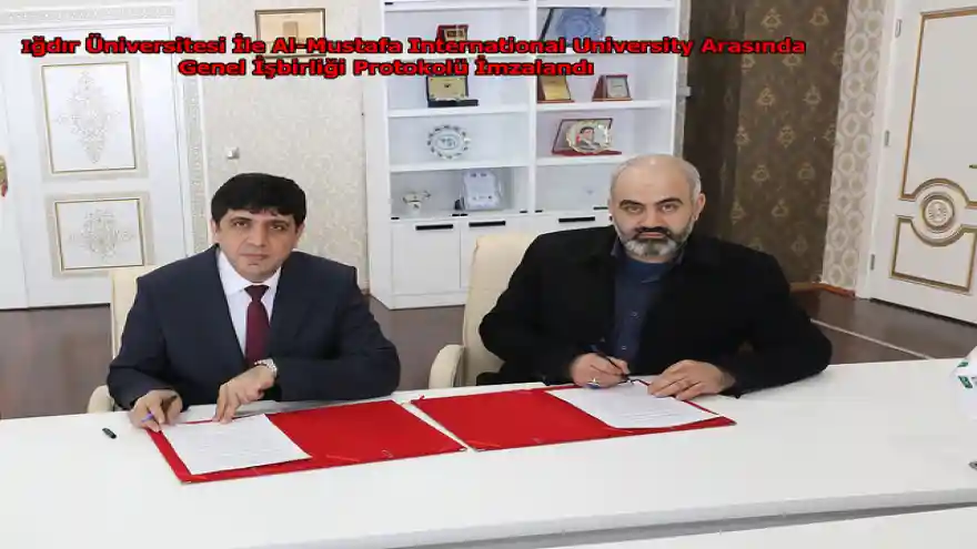 Iğdır Üniversitesi İle Al-Mustafa International University Arasında Genel İşbirliği Protokolü İmzalandı