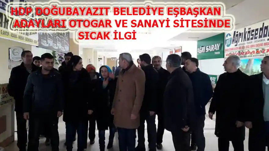 HDP DOĞUBAYAZIT BELEDİYE EŞBAŞKAN ADAYLARINA OTOGAR VE SANAYİ SİTESİNDE SICAK İLGİ

