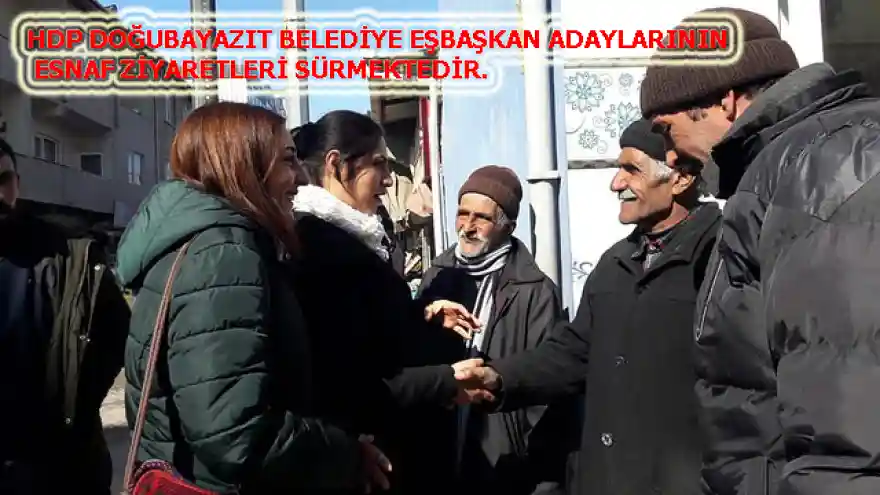 HDP DOĞUBAYAZIT BELEDİYE EŞBAŞKAN ADAYLARININ ESNAF ZİYARETLERİ SÜRMEKTEDİR