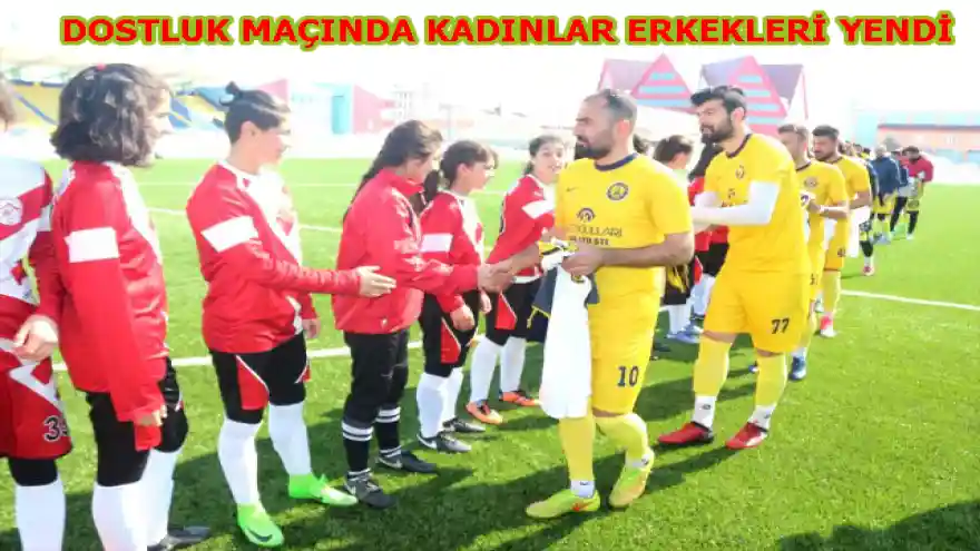 DOSTLUK MAÇINDA KADINLAR ERKEKLERİ YENDİ