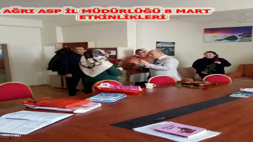 AĞRI ASP İL MÜDÜRLÜĞÜ 8 MART ETKİNLİKLERİ
