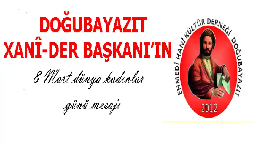 Doğubayazıt Ehmedi Hani Kültür Dernek Başkanı M.Salih Çakar'ın 8 Mart Emekçi Kadınlar Günü  Mesajı 