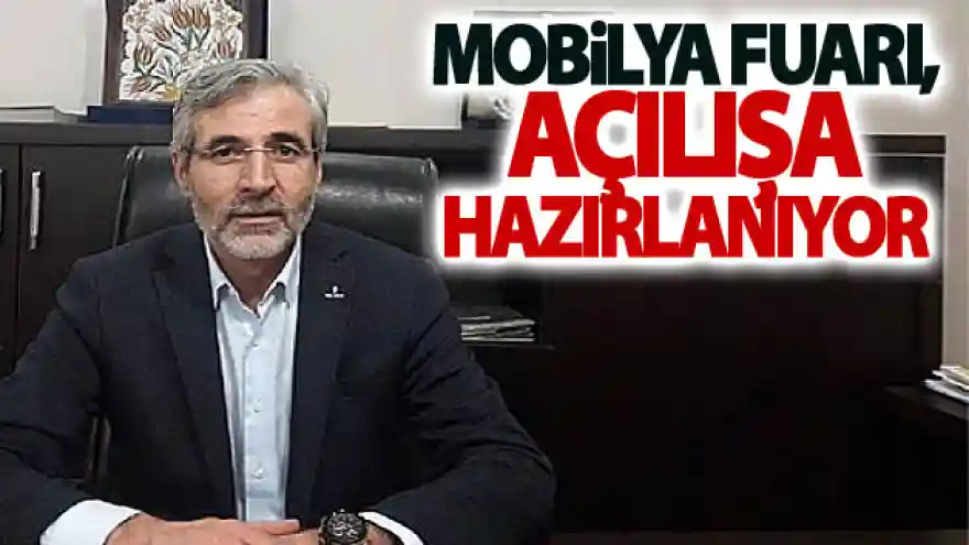 Mobilya Fuarı, açılışa hazırlanıyor