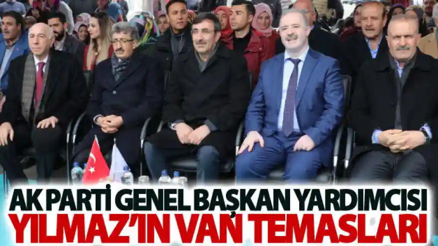 AK Parti Genel Başkan Yardımcısı Yılmaz'ın Van temasları