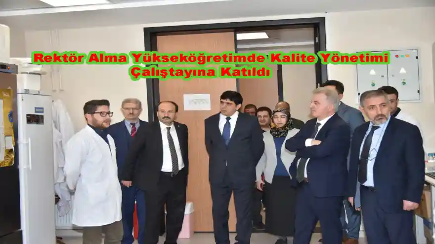 Rektör Alma Yükseköğretimde Kalite Yönetimi Çalıştayına Katıldı
