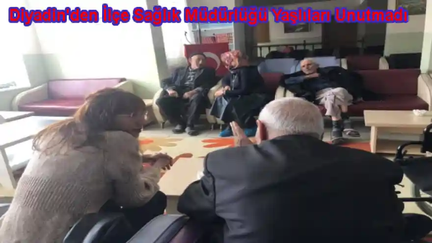 Diyadin'den İlçe Sağlık Müdürlüğü Yaşlıları Unutmadı