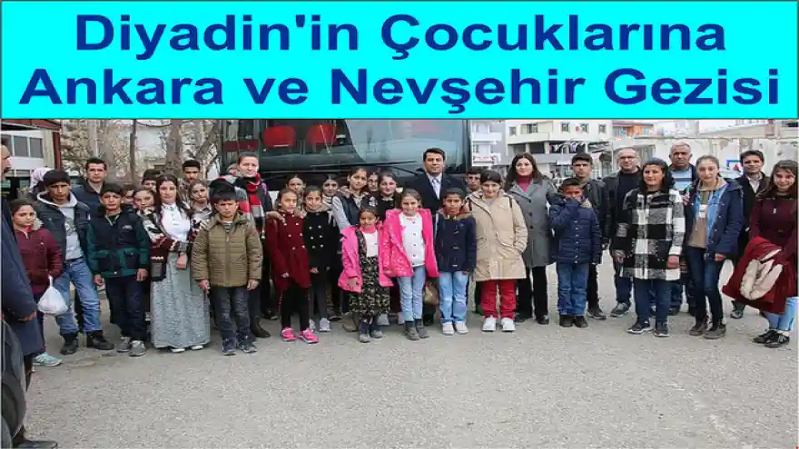 Diyadin'in Çocuklarına Ankara ve Nevşehir Gezisi