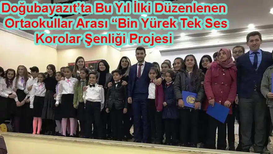 Doğubayazıt'ta Bu Yıl İlki Düzenlenen Ortaokullar Arası Bin Yürek Tek Ses Korolar Şenliği Projesi