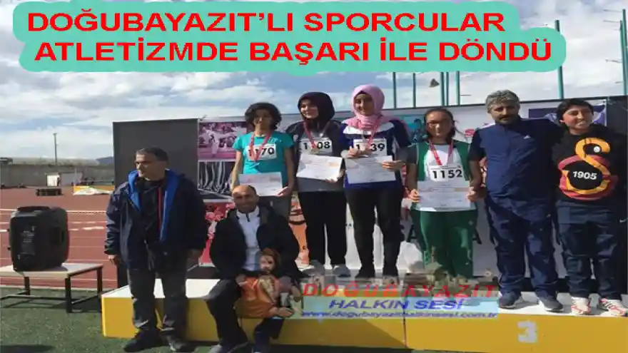 DOĞUBAYAZIT'LI SPORCULAR ATLETİZMDE BAŞARI İLE DÖNDÜ