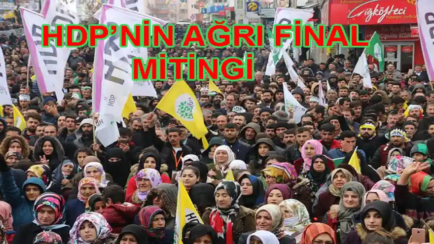HDP'NİN AĞRI FİNAL MİTİNGİ