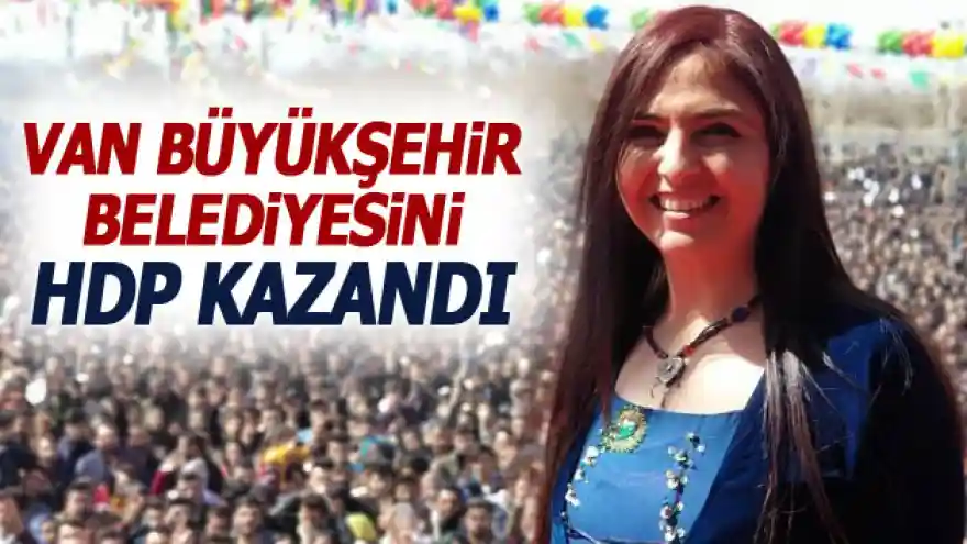 Van Büyükşehir Belediyesi'ni HDP kazandı