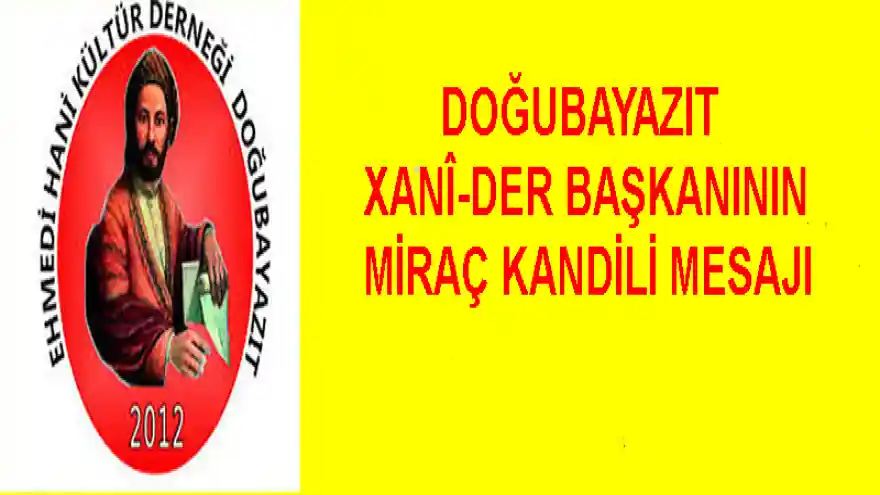 DOĞUBAYAZIT EHMEDİ HANİ KÜLTÜR DERNEĞİ MİRAÇ KANDİLİ MESAJI
