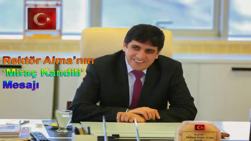 
Rektör Alma'nın 'Miraç Kandili' Mesajı