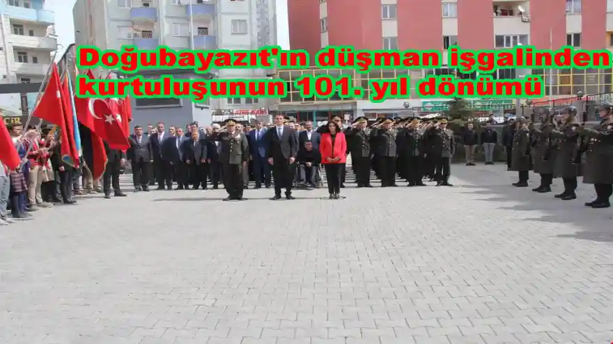 Doğubayazıt'ın düşman işgalinden kurtuluşunun 101. yıl dönümü
