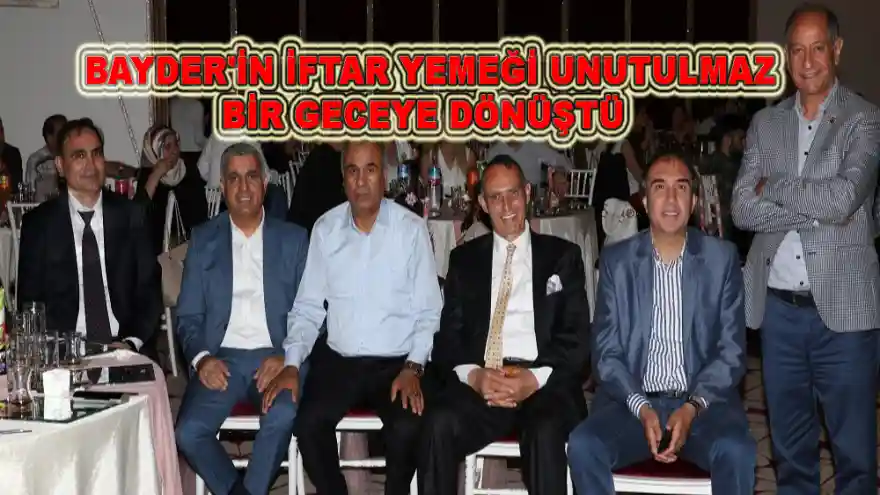 BAYDER'İN İFTAR YEMEĞİ UNUTULMAZ BİR GECEYE DÖNÜŞTÜ