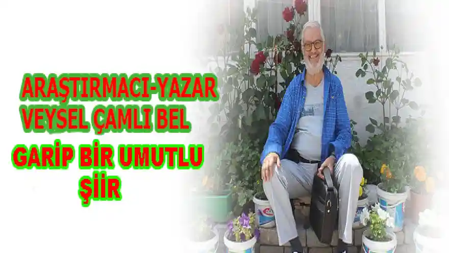 GARİP BİR UMUTLU ŞİİR