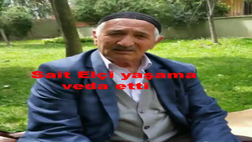 SAİT İLÇİ VEFAT ETTİ

