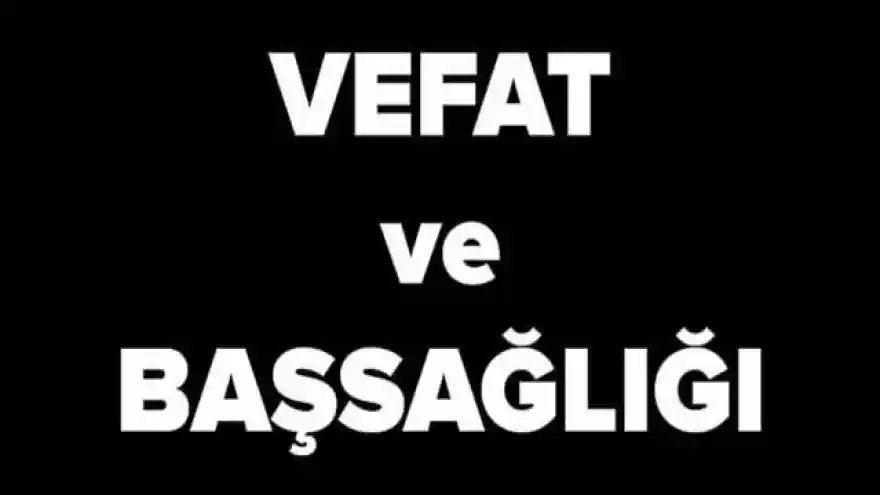 DOĞUBAYAZIT'TAN VEFAT HABERLERİ