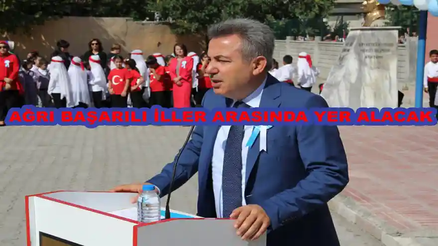 AĞRI BAŞARILI İLLER ARASINDA YER ALACAK