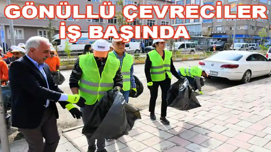 GÖNÜLLÜ ÇEVRECİLER İŞ BAŞINDA


