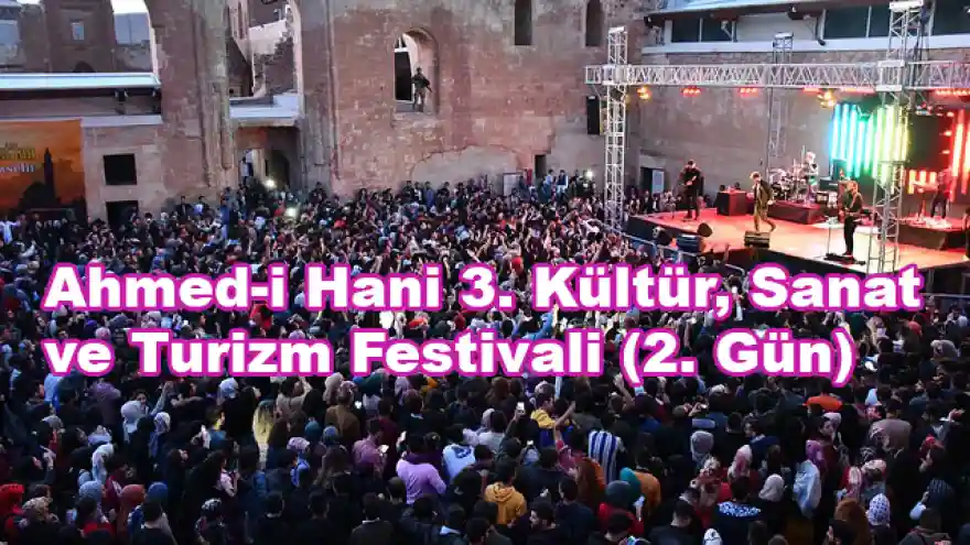 Ahmed-i Hani 3. Kültür, Sanat ve Turizm Festivali (2. Gün)