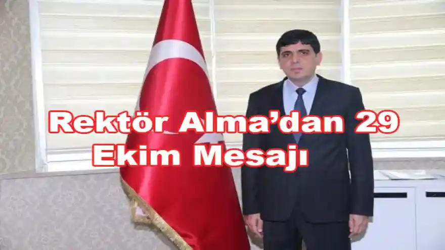 Rektör Alma'dan 29 Ekim Mesajı
