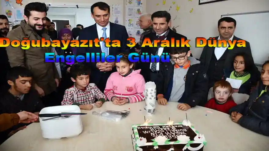 Doğubayazıt'ta 3 Aralık Dünya Engelliler Günü
