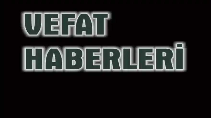 DOĞUBAYAZIT'TA VEFAT HABERLERİ