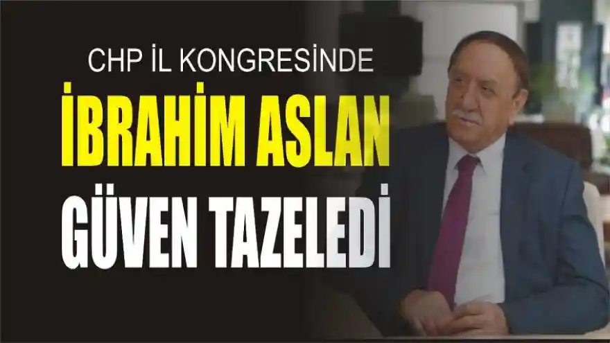 CHP’de Aslan güven tazeledi