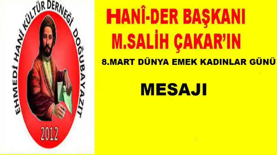 EHMED-İ HANİ KÜLTÜR DERNEK BAŞKANIN 8 MART DÜNYA EMEKÇİ KADINLAR GÜNÜ MESAJI