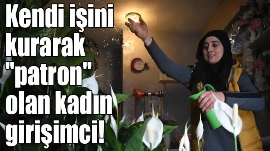 Girişimci ruhu sayesinde çalıştığı çiçekçinin işletmecisi oldu