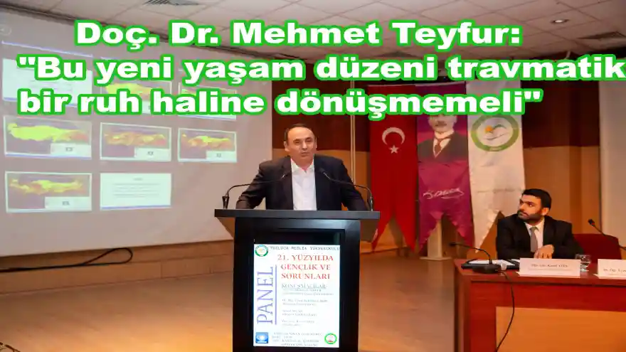Doç. Dr. Mehmet Teyfur: "Bu yeni yaşam düzeni travmatik bir ruh haline dönüşmemeli"