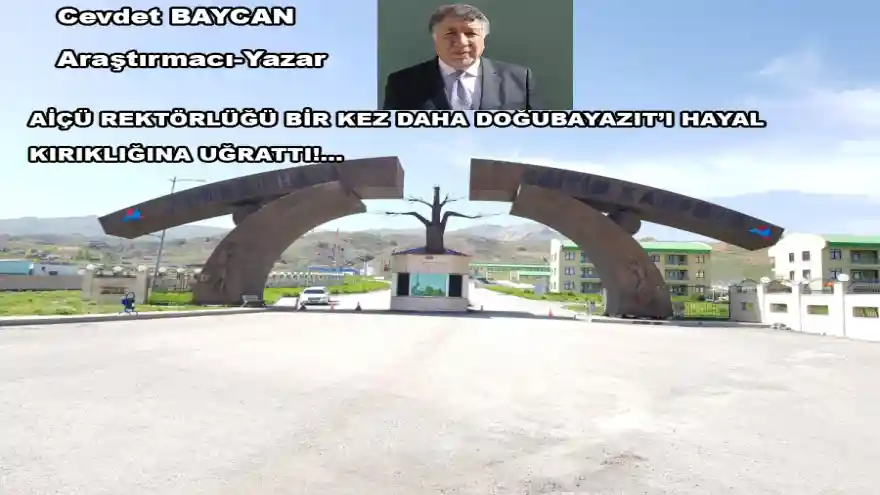 AİÇÜ REKTÖRLÜĞÜ BİR KEZ DAHA DOĞUBAYAZIT’I HAYAL KIRIKLIĞINA UĞRATTI!..