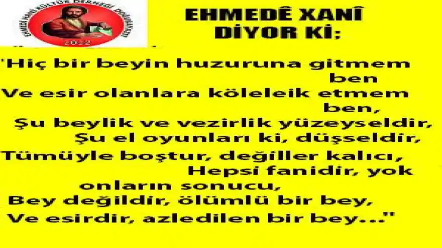 FİLOZOF EHMEDÊ XANÎ DİYOR Kİ;