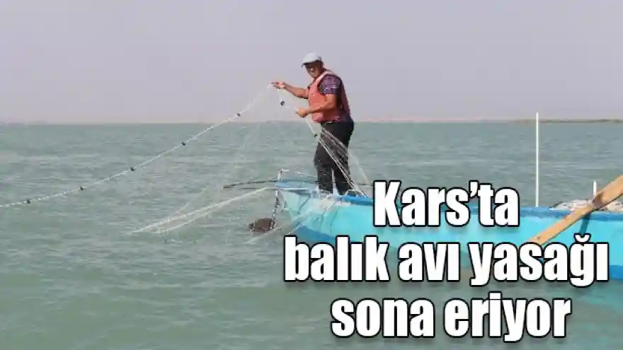 Kars’ta balık avı yasağı 15 Ağustos’ta sona eriyor