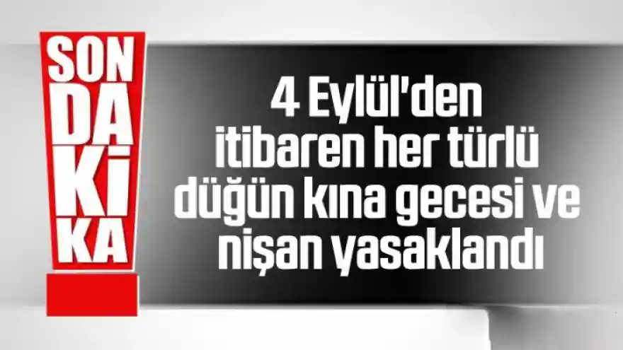 Ülke Genelinde Düğün, Kına, Nişan vb. Etkinlikler Yasaklandı