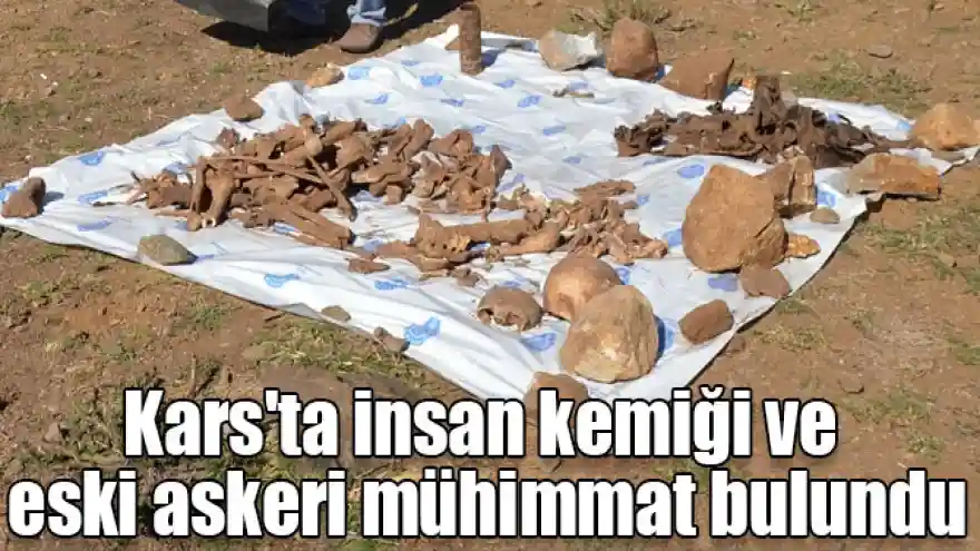 Kars'ta atık su kanalı kazısında insan kemiği ve eski askeri mühimmat bulundu