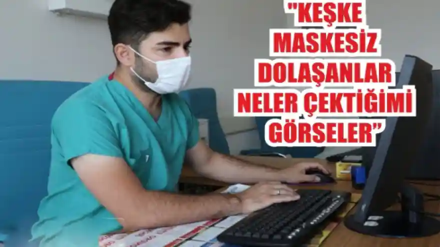 "KEŞKE MASKESİZ DOLAŞANLAR NELER ÇEKTİĞİMİ GÖRSELER" 