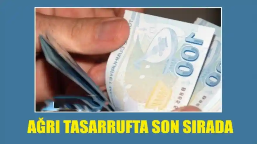 AĞRI TASARRUFTA SON SIRADA