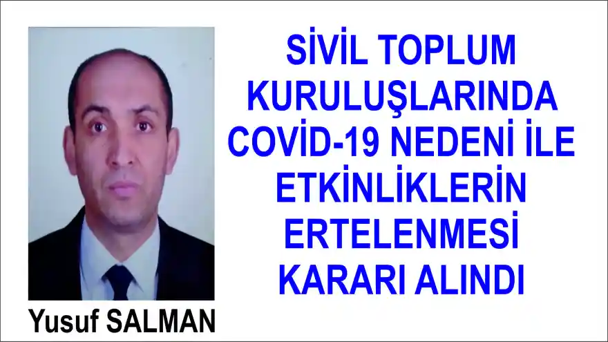 SİVİL TOPLUM KURULUŞLARINDA COVİD-19 NEDENİ İLE   ETKİNLİKLERİN ERTELENMESİ KARARI ALINDI