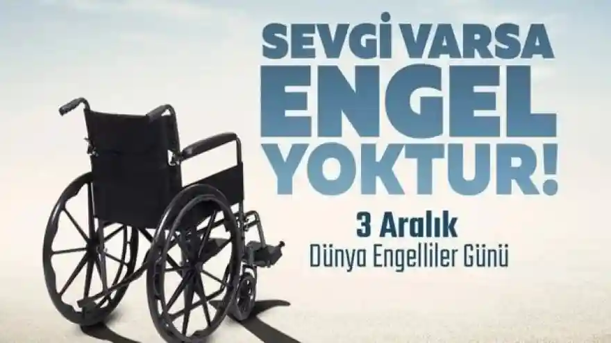 BUGÜN 3 ARALIK DÜNYA ENGELLİLER GÜNÜ