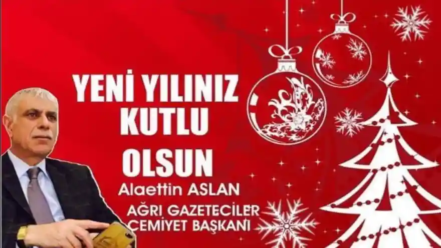 Ağrı Gazeteciler Cemiyeti Başkanı Alaettin Aslan'ın yeni yıl mesajı
