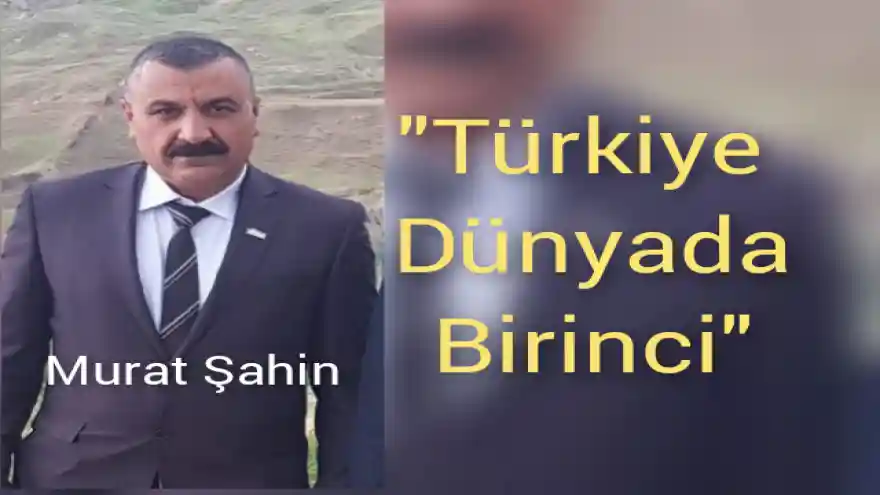 “Türkiye Dünya da Birinci”