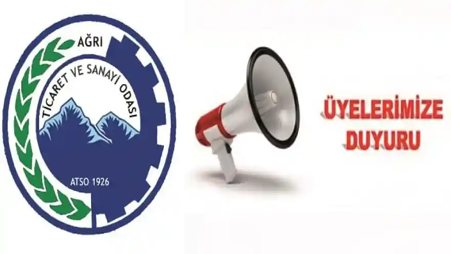 AĞRI TİCARET VE SANAYİ ODASI BAŞKANLIĞI'NDAN DUYURU