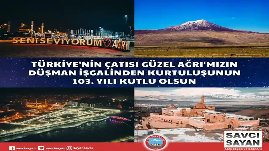 Belediye Başkanı Savcı Sayan'ın, Ağrı’nın Düşman İşgalinden Kurtuluşunun