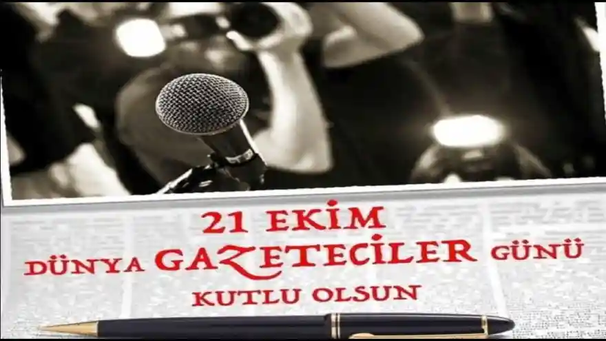Gazetemize Gelen, 21 Ekim Dünya Gazeteciler Günü Mesajları