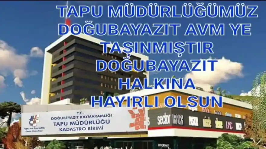 Doğubayazıt Tapu Müdürlüğü ve Kadastro Birimi yeni yerine taşındı