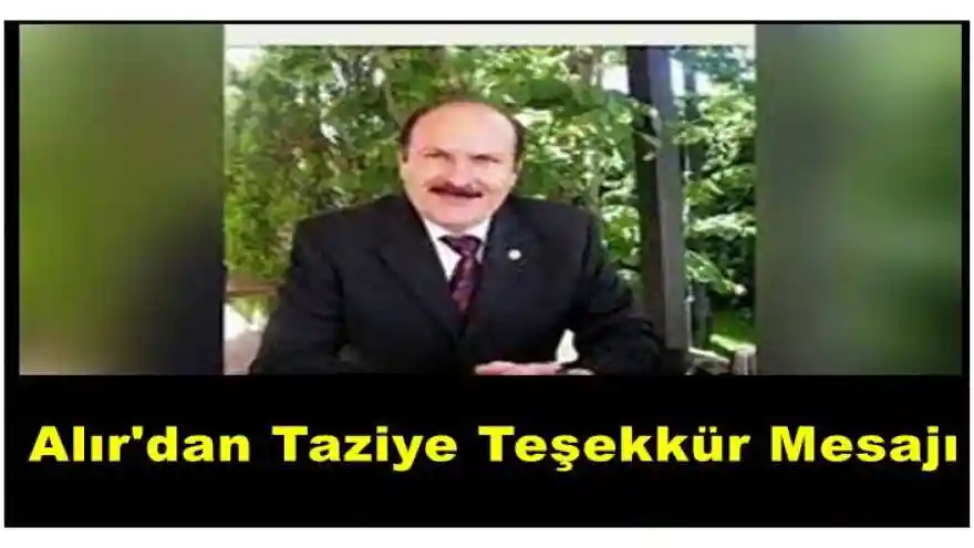 AĞRI AK PARTİ ESKİ MİLLETVEKİLİ HANEFİ ALIR’IN TAZİYE TEŞEKKÜR MESAJI