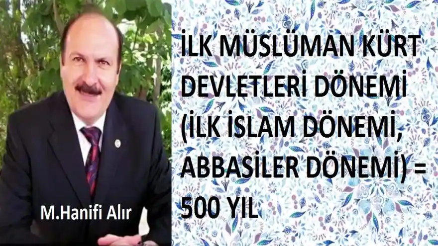 İLK MÜSLÜMAN KÜRT DEVLETLERİ DÖNEMİ (İLK İSLAM DÖNEMİ, ABBASİLER DÖNEMİ) =500 YIL