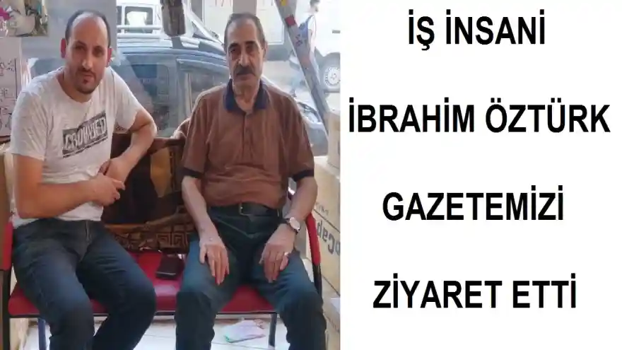 İŞ İNSANI İBRAHİM ÖZTÜRK DOĞUBAYAZIT'TA